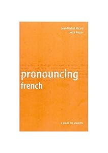 Pronouncing French: A Guide for Students by Jean-Michel Picard