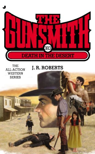 The Gunsmith 383: Death in the Desert (Gunsmith, The) by J. R. Roberts