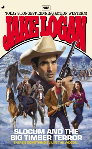 Slocum 428: Slocum and the Big Timber Terror by Jake Logan