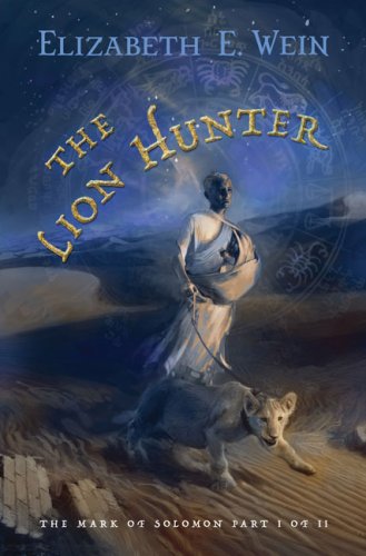 The Lion Hunter (Mark of Solomon) by Elizabeth Wein