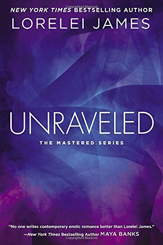 Unraveled: The Mastered Series by Lorelei James
