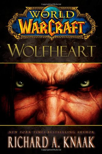 World of Warcraft: Wolfheart by Richard A. Knaak