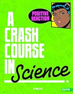 Positive Reaction!: A Crash Course in Science