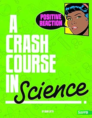 Positive Reaction!: A Crash Course in Science