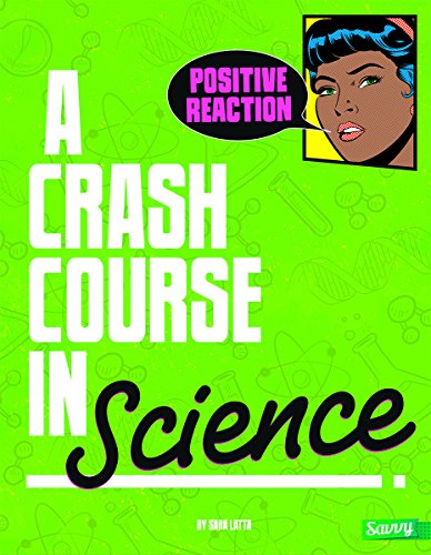 Positive Reaction!: A Crash Course in Science by Sara L. Latta