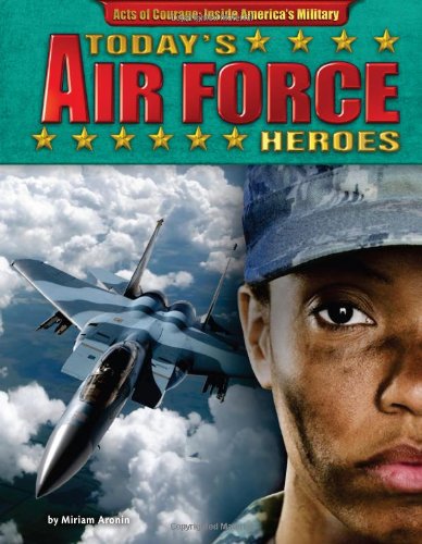 Today's Air Force Heroes by Miriam Aronin