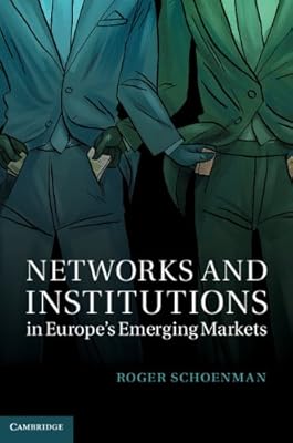 Networks and Institutions in Europe's Emerging Markets (Cambridge Studies in Comparative Politics)