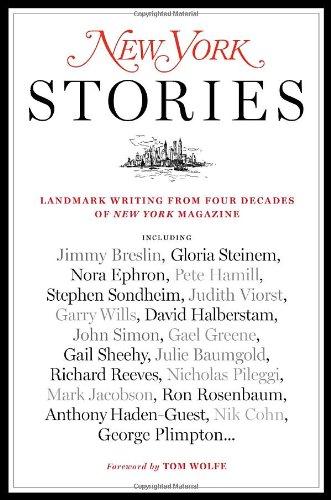New York Stories: Landmark Writing from Four Decades of New York Magazine by Tom Wolfe