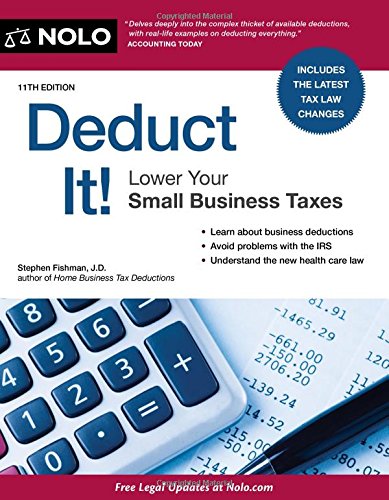 Deduct It!: Lower Your Small Business Taxes by Stephen Fishman JD
