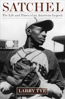 SATCHEL: The Life and Times of an American Legend