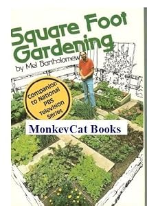 Square Foot Gardening: A New Way to Garden in Less Space With Less Work