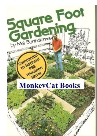 Square Foot Gardening: A New Way to Garden in Less Space With Less Work by Mel Bartholomew