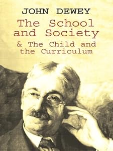 The School and Society & The Child and the Curriculum
