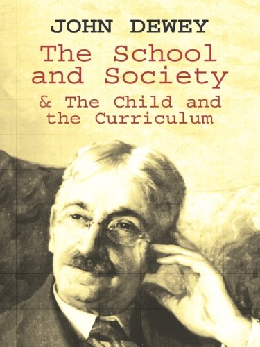 The School and Society & The Child and the Curriculum by John Dewey