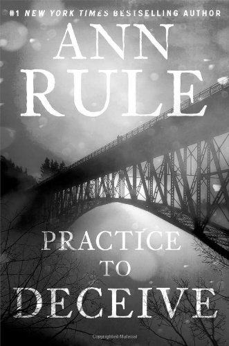 Practice to Deceive by Ann Rule