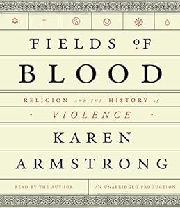 Fields of Blood: Religion and the History of Violence