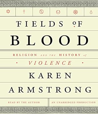 Fields of Blood: Religion and the History of Violence