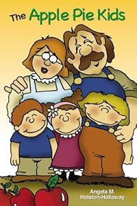 The Apple Pie Kids by Angela M. Holston-Holloway