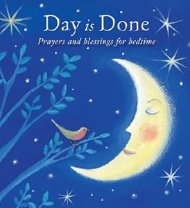 Day Is Done: Prayers and Blessings for Bedtime by Elena Pasquali  ,