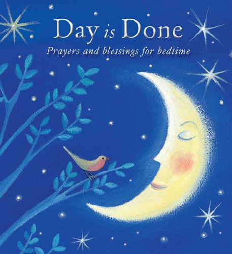 Day Is Done: Prayers and Blessings for Bedtime by Elena Pasquali  ,