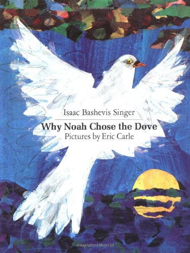 Why Noah Chose the Dove by Isaac Bashevis Singer