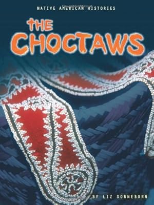 The Choctaws (Native American Histories)