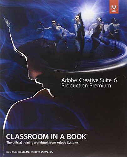 Adobe Creative Suite 6 Production Premium Classroom in a Book by Adobe Creative Team