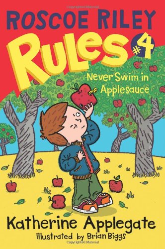 Roscoe Riley Rules #4: Never Swim in Applesauce by Brian Biggs