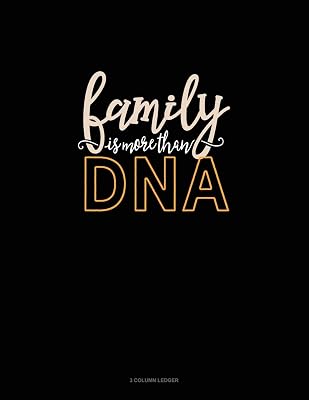 Family Is More Than DNA: 3 Column Ledger