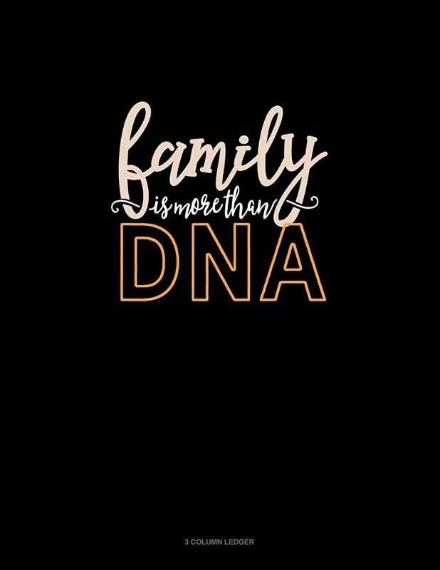 Family Is More Than DNA: 3 Column Ledger by Greenyx Publishing