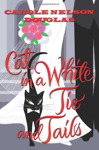 Cat in a White Tie and Tails: A Midnight Louie Mystery by Carole Nelson Douglas