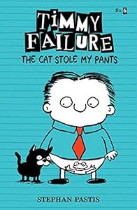 Timmy Failure: The Cat Stole My Pants