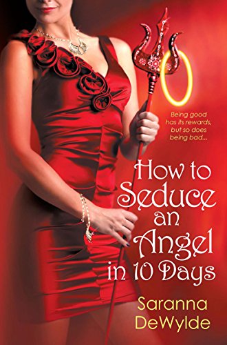 How to Seduce an Angel in 10 Days by Saranna Dewylde