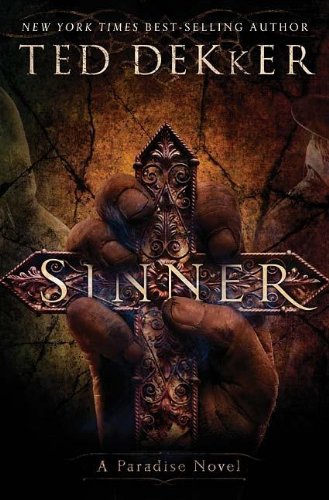 Sinner: A Paradise Novel by Ted Dekker