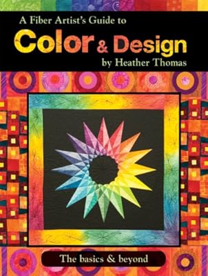 A Fiber Artist Guide to Color &amp; Design The basics &amp; beyond