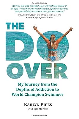 The Do-Over: My Journey from the Depths of Addiction to World Champion Swimmer