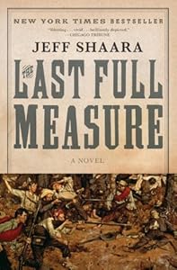The Last Full Measure: A Novel of the Civil War (The Civil War: 1861-1865 Book 3)