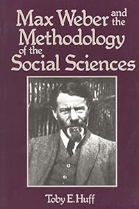 Max Weber and Methodology of Social Science by T. Huff