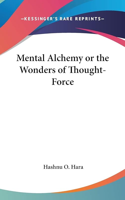 Mental Alchemy or the Wonders of Thought-Force by Hashnu O Hara