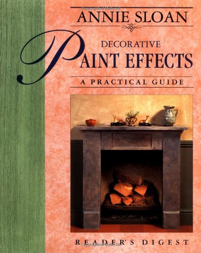 Annie Sloan Decorative Paint Effects: A Practical Guide by Annie Sloan