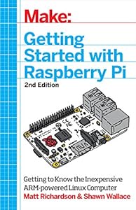 Make: Getting Started with Raspberry Pi: Electronic Projects with the Low-Cost Pocket-Sized Computer