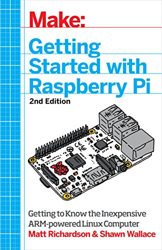 Make: Getting Started with Raspberry Pi: Electronic Projects with the Low-Cost Pocket-Sized Computer by Matt Richardson