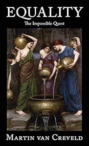 Equality: The Impossible Quest by Martin Van Creveld