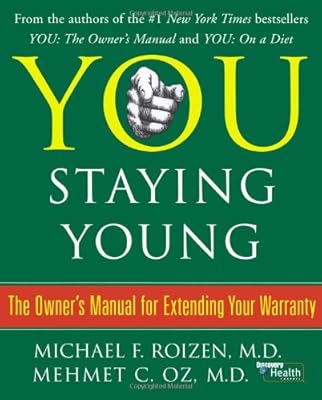 You: Staying Young: The Owner's Manual for Extending Your Warranty