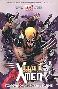 Wolverine &amp; the X-Men Volume 1: Tomorrow Never Learns