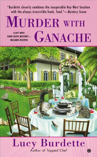 Murder With Ganache: A Key West Food Critic Mystery by Lucy Burdette