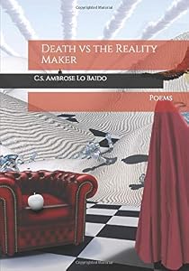 Death vs the Reality Maker: Poems by C.s. Ambrose Lo Baido