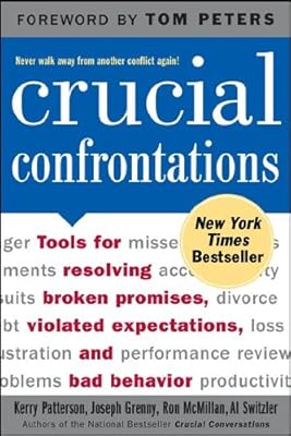 Crucial Confrontations: Tools for Resolving Broken Promises, Violated Expectations, and Bad Behavior
