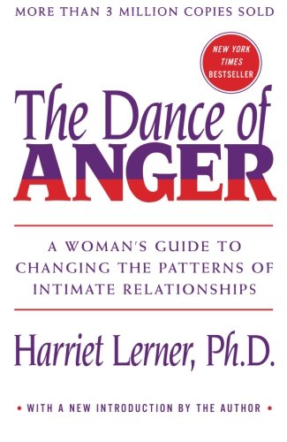 Dance of Anger: A Woman's Guide to Changing the Patterns of Intimate Relationships by Harriet Lerner