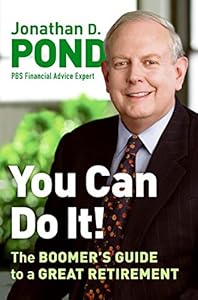 You Can Do It!: The Boomer's Guide to a Great Retirement by Jonathan D Pond